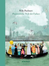 Willy Puchners Phantastische Welt der Farben - 