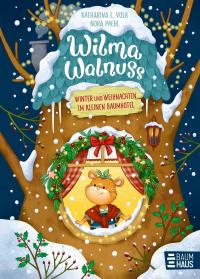 Wilma Walnuss - Winter und Weihnachten im kleinen Baumhotel, Band 3 - 