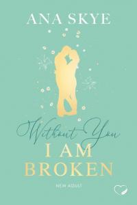 Without you I am broken - 