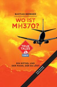 Wo ist MH370? (DuMont True Tales) - 