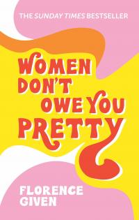 Women Don't Owe You Pretty - 