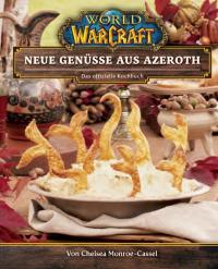 World of Warcraft: Neue Genüsse aus Azeroth - Das offizielle Kochbuch - 
