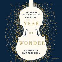 Year of Wonder: Classical Music to Enjoy Day by Day - 