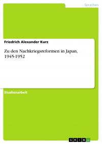 Zu den Nachkriegsreformen in Japan, 1945-1952 - 