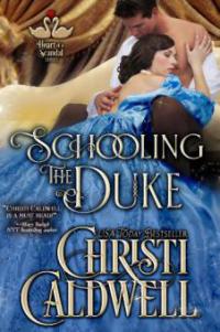 Schooling the Duke (The Heart of a Scandal, #1) - Christi Caldwell