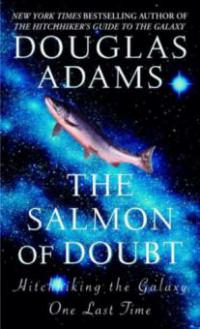 The Salmon of Doubt - Douglas Adams