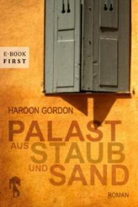 Palast aus Staub und Sand - Haroon Gordon