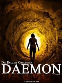 Die Endzeit Chroniken - Daemon - Carsten Fischer