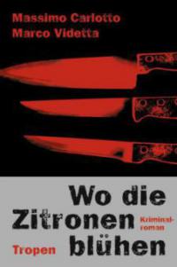 Wo die Zitronen blühen - Massimo Carlotto, Marco Videtta