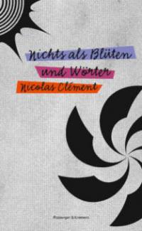 Nichts als Blüten und Wörter - Nicolas Clément
