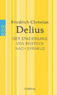 Der Spaziergang von Rostock nach Syrakus - Friedrich Christian Delius