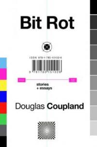 Bit Rot - Douglas Coupland
