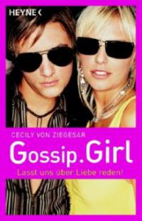 Gossip Girl, Lasst uns über Liebe reden! - Cecily von Ziegesar