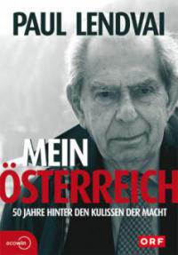 Mein Österreich. 50 Jahre hinter den Kulissen der Macht - Paul Lendvai