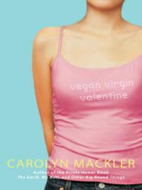 Vegan Virgin Valentine - Carolyn Mackler