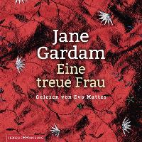 Eine treue Frau, 6 Audio-CDs - Jane Gardam