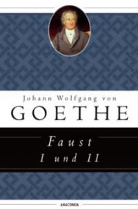 Faust I und II - Johann Wolfgang von Goethe