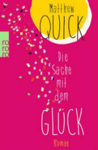 Die Sache mit dem Glück - Matthew Quick