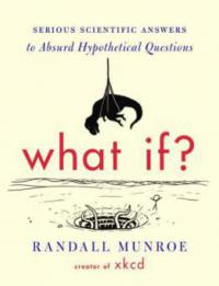 What If?. What if? Was wäre wenn?, englische Ausgabe - Randall Munroe