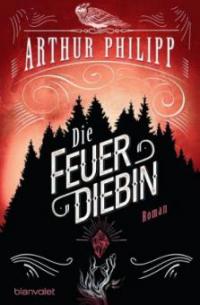 Die Feuerdiebin - Arthur Philipp
