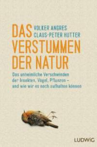 Das Verstummen der Natur - Volker Angres, Claus-Peter Hutter