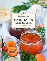Das kleine Buch: Marmeladen und Gelees von klassisch bis kreativ - Axel Gutjahr