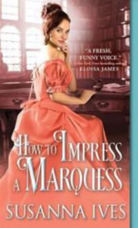 How to Impress a Marquess - Susanna Ives