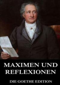 Maximen und Reflexionen - Johann Wolfgang von Goethe