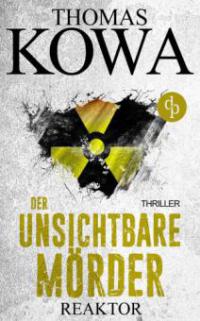 Reaktor: Der unsichtbare Mörder (Thriller) - Thomas Kowa