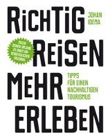 Richtig reisen - mehr erleben - Johan Idema