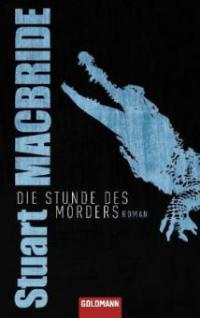 Die Stunde des Mörders - Stuart MacBride