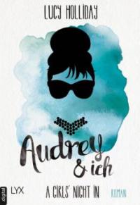 A Girls' Night In - Audrey & Ich - Lucy Holliday