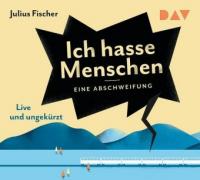 Eine Abschweifung. Ich hasse Menschen, 4 Audio-CDs - Julius Fischer