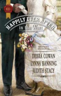 Happily Ever After in the West - Debra Cowan, Lynna Banning, Judith Stacy