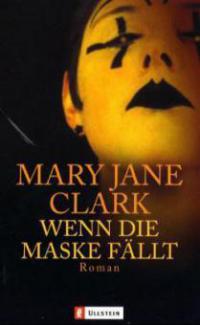 Wenn die Maske fällt - Mary J. Clark
