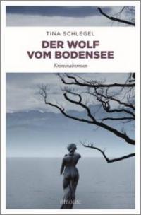 Der Wolf vom Bodensee - Tina Schlegel