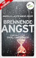 Brennende Angst - Ein Fall für Engel und Sander 6 - Angela Lautenschläger