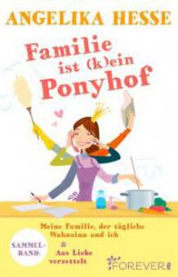 Familie ist (k)ein Ponyhof - Angelika Hesse