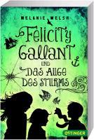 Felicity Gallant und Das Augen des Sturms - Melanie Welsh