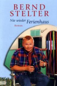 Nie wieder Ferienhaus - Bernd Stelter