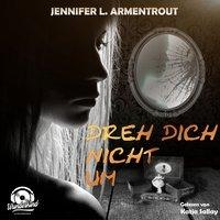 Dreh Dich nicht um, MP3-CD - Jennifer L. Armentrout