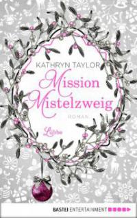 Mission Mistelzweig - Kathryn Taylor
