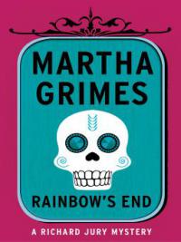 Rainbow's End - Martha Grimes