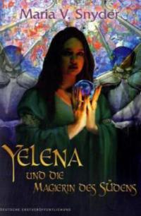 Yelena und die Magierin des Südens - Maria V. Snyder