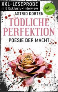 Tödliche Perfektion - Poesie der Macht - XXL-Leseprobe - Astrid Korten