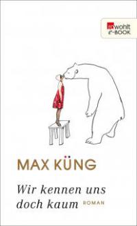 Wir kennen uns doch kaum - Max Küng