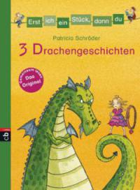 Erst ich ein Stück, dann du! 3 Drachengeschichten - Patricia Schröder