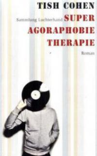 Super Agoraphobie-Therapie - Tish Cohen