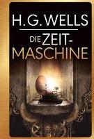 Die Zeitmaschine - H. G. Wells