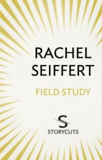 Field Study (Storycuts) - Rachel Seiffert